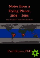 Notes from a Dying Planet, 2004-2006