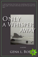 Only a Whisper Away