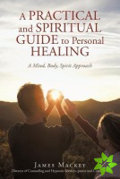 Practical and Spiritual Guide to Personal Healing