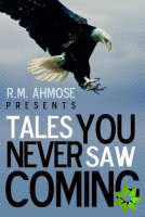 R.M. Ahmose Presents Tales You Never Saw Coming