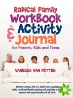 Radical Family Workbook and Activity Journal for Parents, Kids and Teens