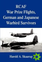 Rcaf War Prize Flights, German and Japanese Warbird Survivors