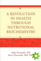 Revolution in Health Through Nutritional Biochemistry