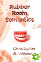Rubber Room Semantics