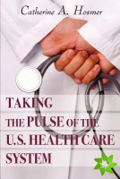 Taking the Pulse of the U.S. Health Care System