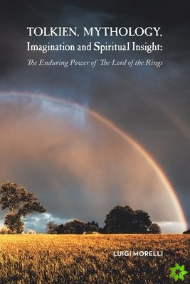 Tolkien, Mythology, Imagination and Spiritual Insight