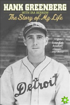 Hank Greenberg: The Story of My Life
