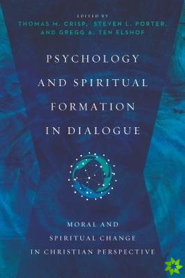 Psychology and Spiritual Formation in Dialogue  Moral and Spiritual Change in Christian Perspective