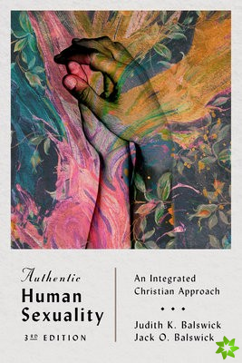 Authentic Human Sexuality  An Integrated Christian Approach