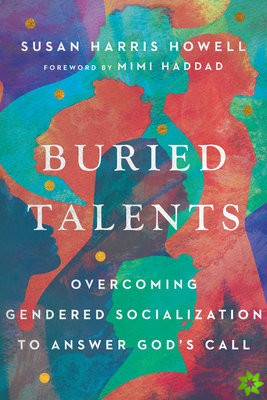Buried Talents  Overcoming Gendered Socialization to Answer God`s Call