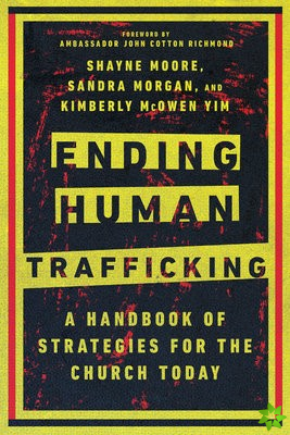 Ending Human Trafficking  A Handbook of Strategies for the Church Today
