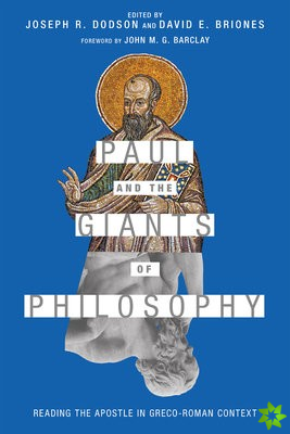 Paul and the Giants of Philosophy  Reading the Apostle in GrecoRoman Context