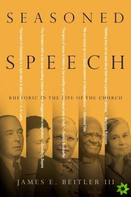 Seasoned Speech  Rhetoric in the Life of the Church