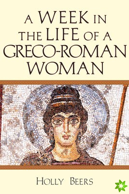 Week In the Life of a GrecoRoman Woman