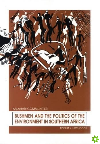 Bushmen and the Politics of the Environment in Southern Africa
