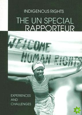 The UN Special Rapporteur:  Indigenous Peoples Rights