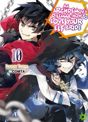 Archdemon's Dilemma: How to Love Your Elf Bride: Volume 10