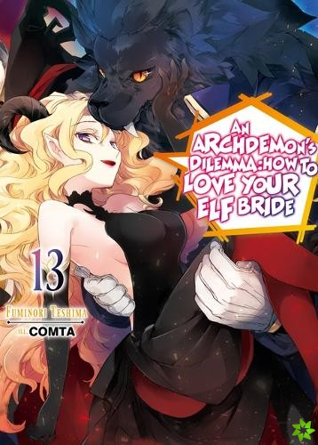 Archdemon's Dilemma: How to Love Your Elf Bride: Volume 13