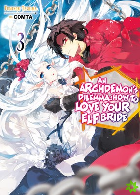 Archdemon's Dilemma: How to Love Your Elf Bride: Volume 3