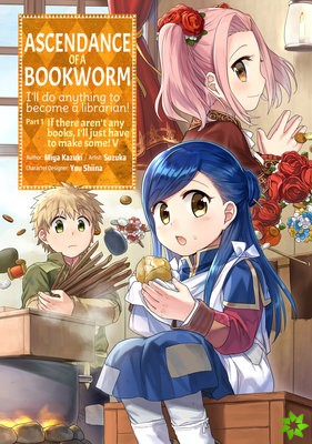 Ascendance of a Bookworm (Manga) Part 1 Volume 5
