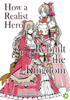 How a Realist Hero Rebuilt the Kingdom (Manga): Omnibus 4
