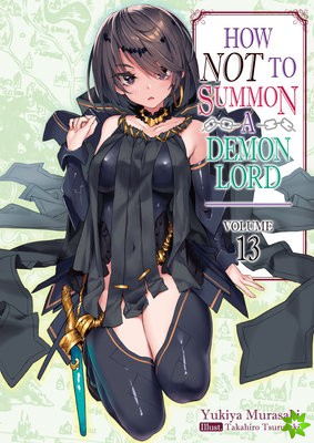 How NOT to Summon a Demon Lord: Volume 13