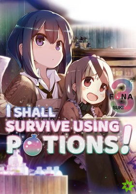I Shall Survive Using Potions! Volume 3