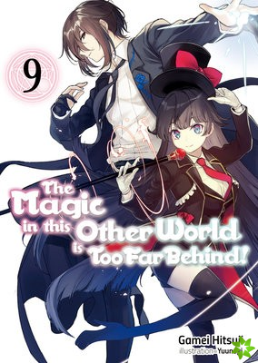 Magic in this Other World is Too Far Behind! Volume 9