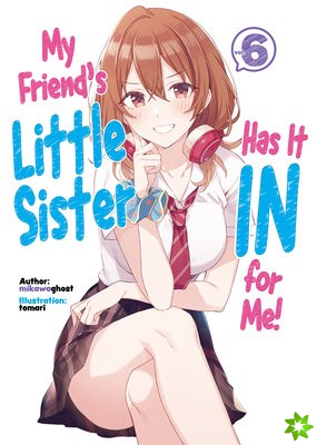 My Friend's Little Sister Has It In For Me! Volume 6