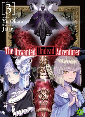 Unwanted Undead Adventurer (Light Novel): Volume 3