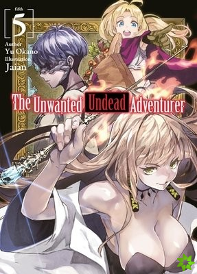 Unwanted Undead Adventurer (Light Novel): Volume 5