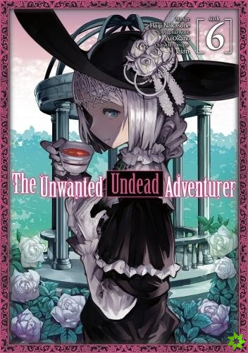 Unwanted Undead Adventurer (Manga): Volume 6