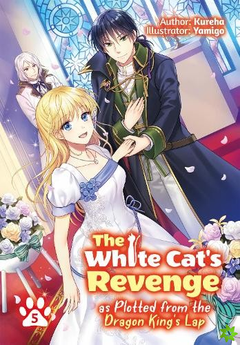 White Cat's Revenge as Plotted from the Dragon King's Lap: Volume 5