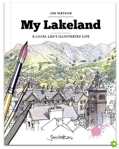 My Lakeland: A local lad's illustrated life