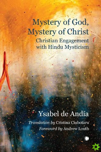 Mystery of God, Mystery of Christ : Christian Engagement with Hindu Mysticism