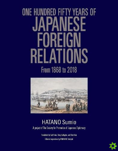 One Hundred Fifty Years of Japanese Foreign Relations