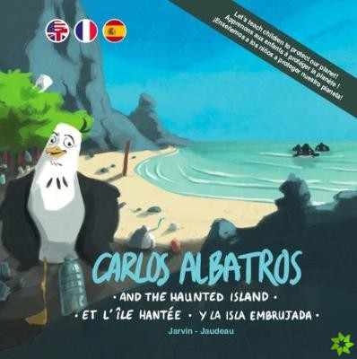 Carlos Albatros...And the haunted island | Et l'ile hantee | Y la isla embrujada (Trilingual Edition)