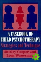 Casebook of Child Psychotherapy