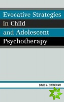 Evocative Strategies in Child and Adolescent Psychotherapy
