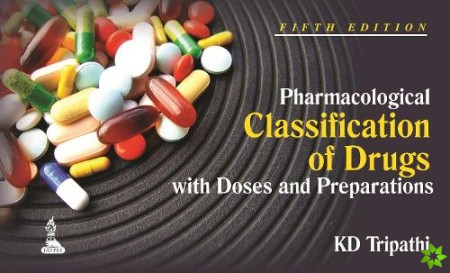 Pharmacological Classification of Drugs with Doses and Preparations