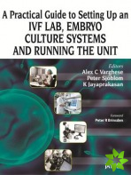 Practical Guide to Setting up an IVF Lab, Embryo Culture Systems and Running the Unit