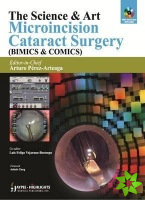 Science & Art: Microincision Cataract Surgery (BIMICS & COMICS)