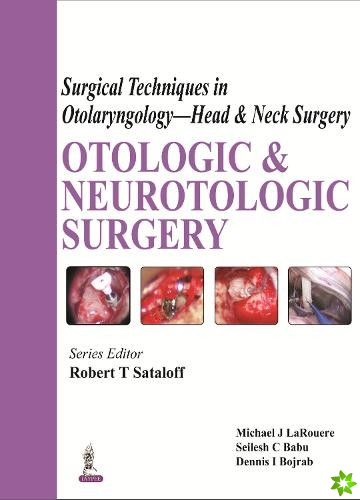 Surgical Techniques in Otolaryngology - Head & Neck Surgery: Otologic and Neurotologic Surgery