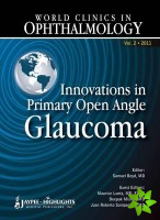World Clinics in Ophthalmology Innovations in Primary Open Angle Glaucoma