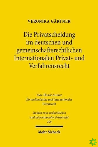 Die Privatscheidung im deutschen und gemeinschaftsrechtlichen Internationalen Privat- und Verfahrensrecht