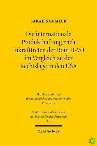 Die internationale Produkthaftung nach Inkrafttreten der Rom II-VO im Vergleich zu der Rechtslage in den USA