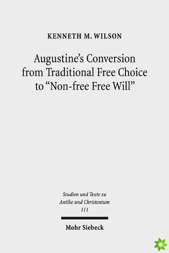 Augustine's Conversion from Traditional Free Choice to 