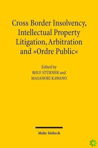 Cross-Border Insolvency, Intellectual Property Litigation, Arbitration and Ordre Public
