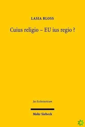 Cuius religio - EU ius regio?