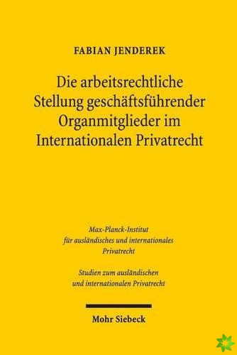 Die arbeitsrechtliche Stellung geschaftsfuhrender Organmitglieder im Internationalen Privatrecht